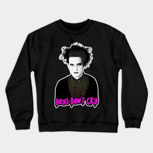 Boys Don't Cry Goth 80s Tribute Design Crewneck Sweatshirt